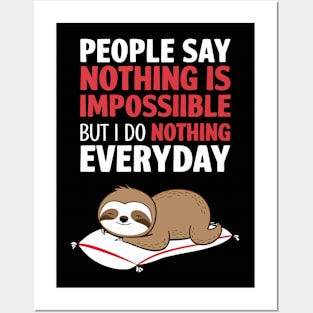 People Say Nothing Is Impossible But I Do Nothing Everyday Posters and Art